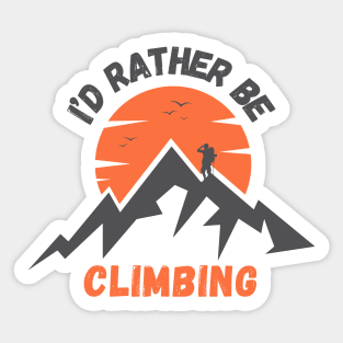 I'd rather be Climbing. Sticker